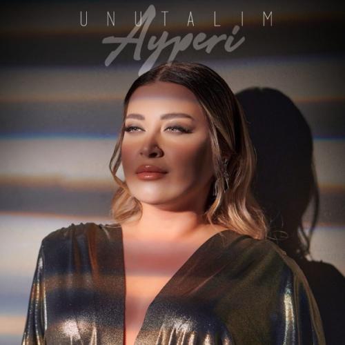 Unutalım - Ayperi