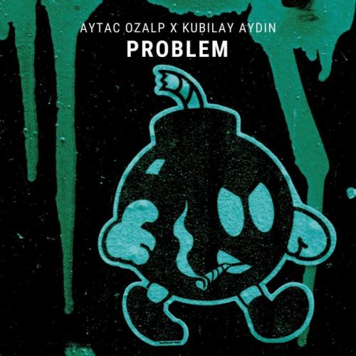 Aytac Ozalp & Kubilay Aydin - Problem