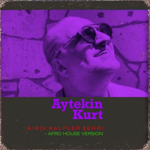 Kırık Kalpler Şehri (Afro House Version) - Aytekin Kurt