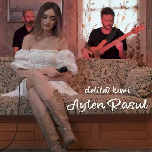 Ayten Rasul - Deliler Kimi