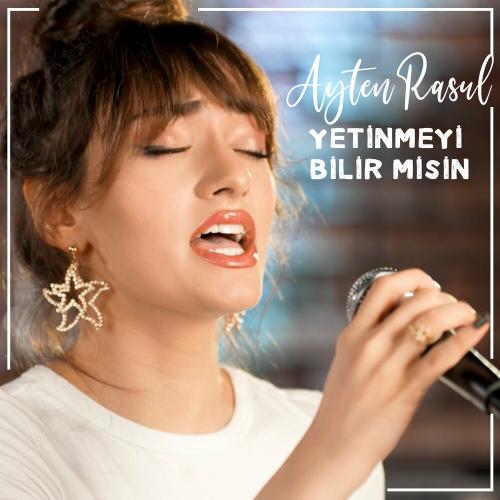 Yetinmeyi Bilir Misin_ - Ayten Rasul