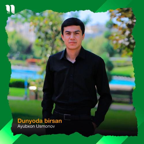 Ayubxon Usmonov - Dunyoda Birsan
