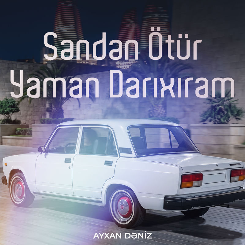 Səndən Ötür Yaman Darıxıram - Ayxan Dəniz