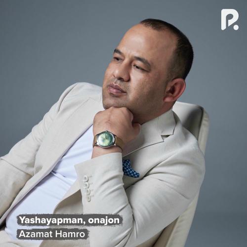 Yashayapman, Onajon - Azamat Hamro