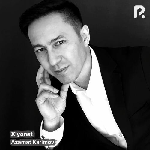 Xiyonat - Azamat Karimov