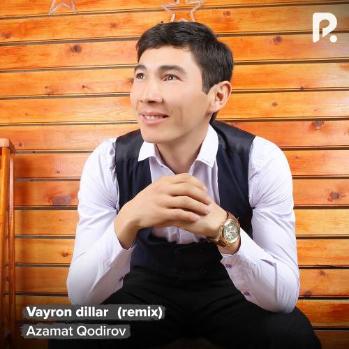 Vayron Dillar (Remix) - Azamat Qodirov