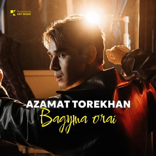 Azamat Torekhan - BAGYMA ORAI