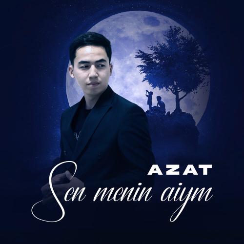 Azat - Sen menin aiym
