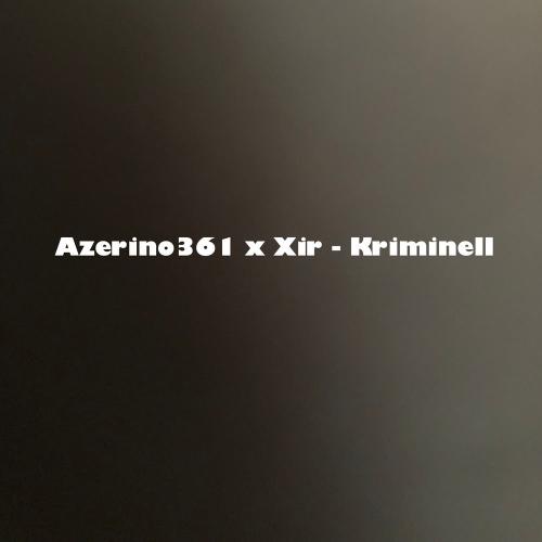 Azerino361, Xir & MueckeBeatz - Kriminell