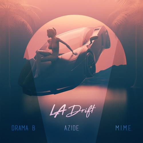 Azide x Drama B x M.I.M.E - LA Drift