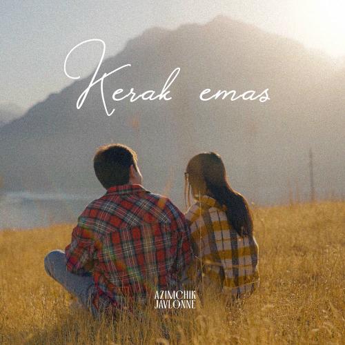 Azimchik & Javlonne - Kerak Emas