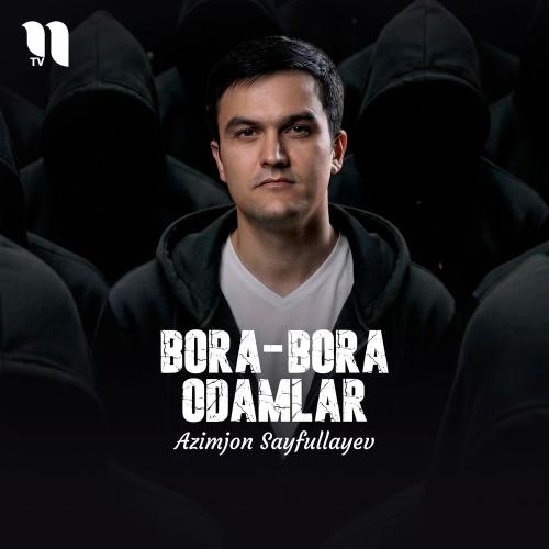Azimjon Sayfullayev - Bora-bora Odamlar