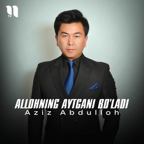 Allohning Aytgani Bo'ladi - Aziz Abdulloh