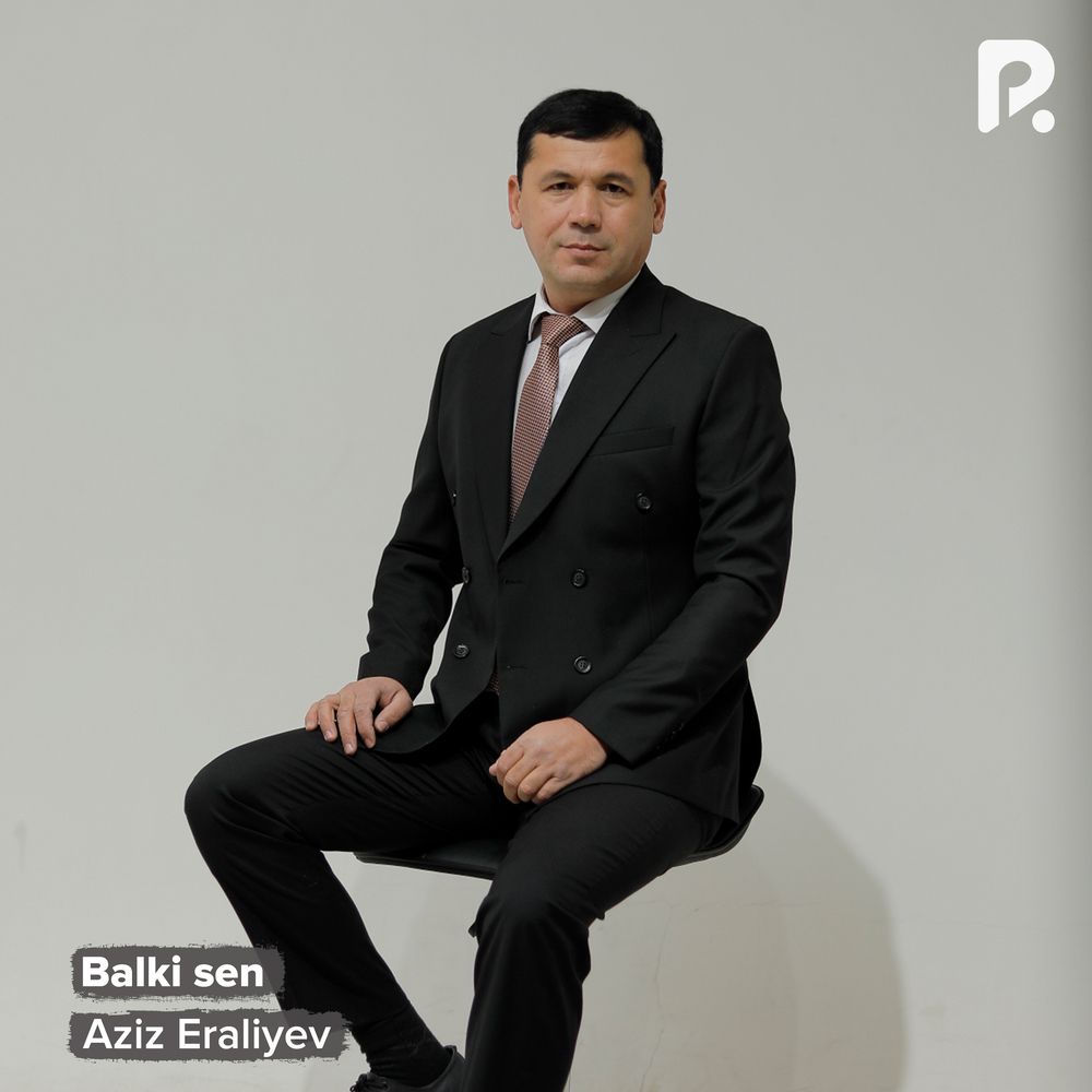 Balki Sen - Aziz Eraliyev