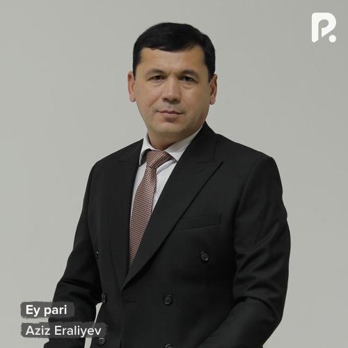 Aziz Eraliyev - Ey Pari