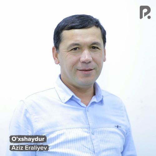 Aziz Eraliyev - O'xshaydur