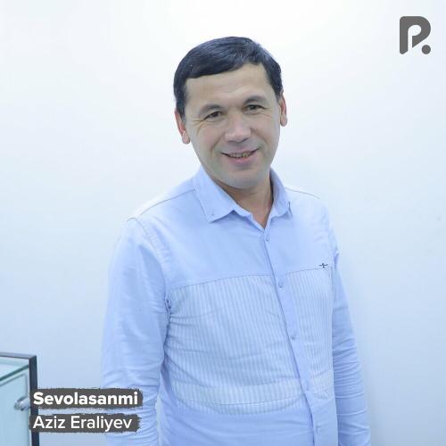 Aziz Eraliyev - Sevolasanmi