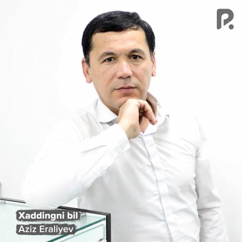 Aziz Eraliyev - Xaddingni Bil
