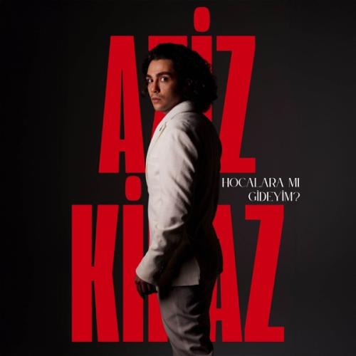 Hocalara Mı Gideyim - Aziz Kiraz