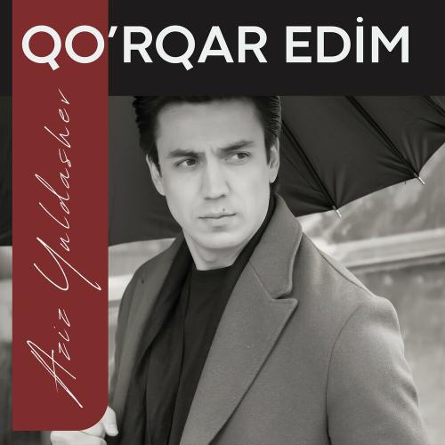 Aziz Yuldashev - Qo'rqar Edim