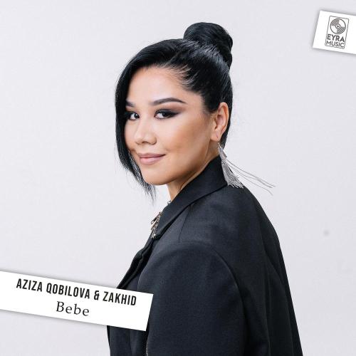 Азиза Кобилова, ZAKHID - Bebe