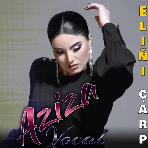 Eliňi Çarp - AZIZA vocal