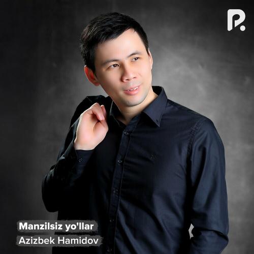 Manzilsiz Yo'llar - Azizbek Hamidov