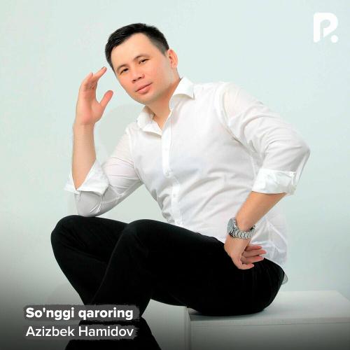 So'nggi Qaroring - Azizbek Hamidov