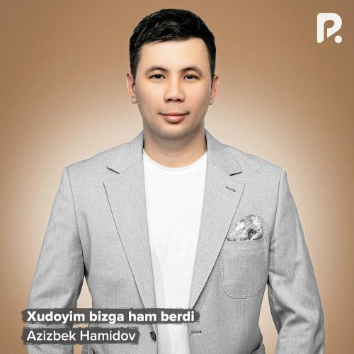 Azizbek Hamidov - Xudoyim Bizga Ham Berdi