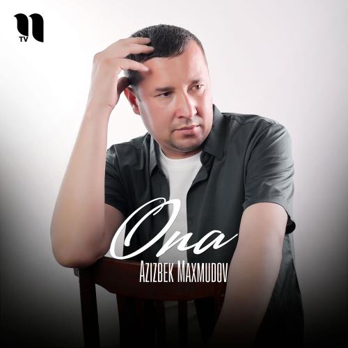 Ona - Azizbek Maxmudov