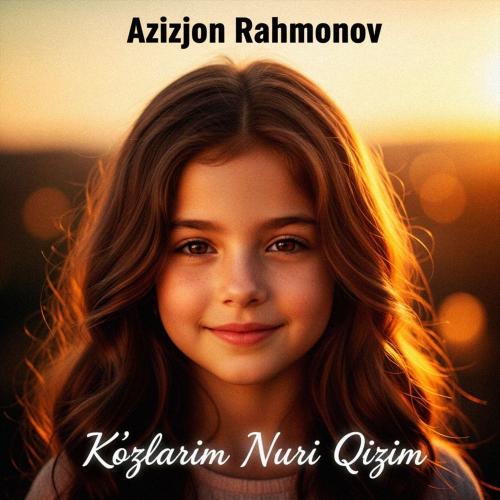 Azizjon Rahmonov - Ko'zlarim Nuri Qizim