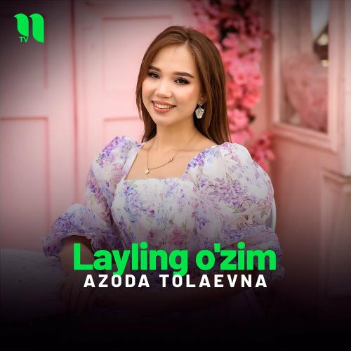 Azoda Tolaevna - Layling O'zim