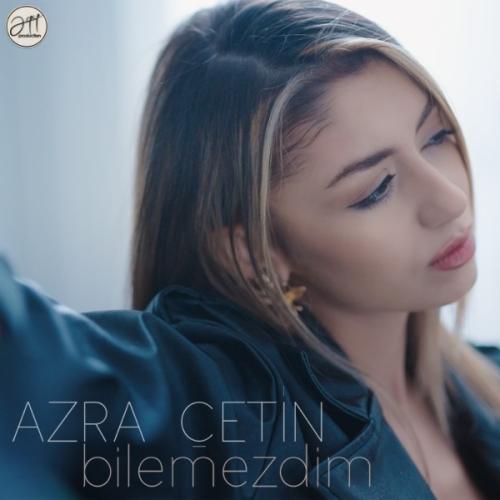 Bilemezdim - Azra Çetin