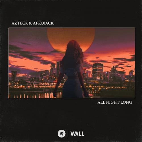 All Night Long - Azteck & Afrojack