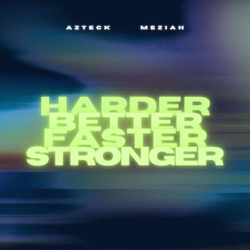 Azteck & MEZIAH - Harder, Better, Faster, Stronger