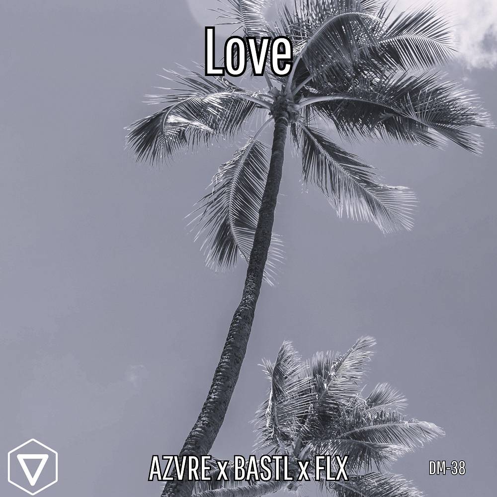 Love - AZVRE & BASTL & FLX