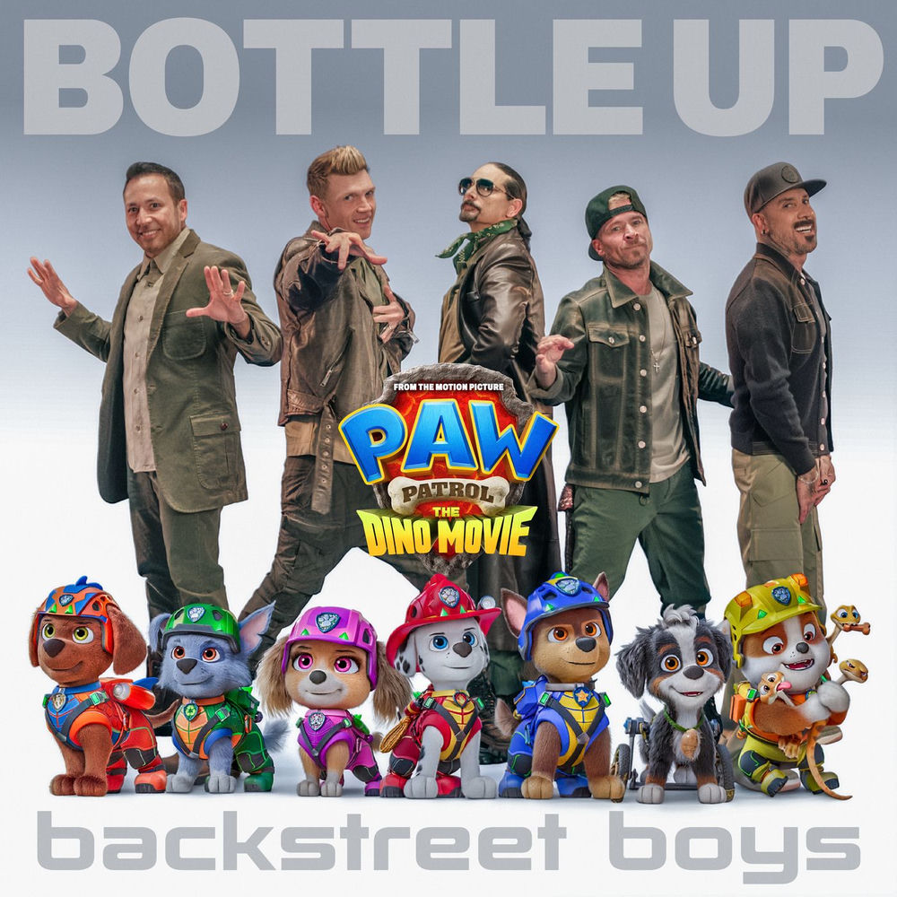 Backstreet Boys & PAW Patrol - Bottle Up (From Paw Patrol_ The Dino Movie)