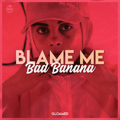 Blame Me - Bad Banana