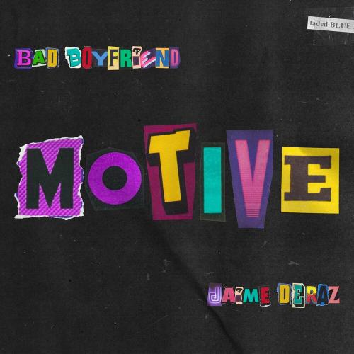 Bad Boyfriend & Jaime Deraz - Motive