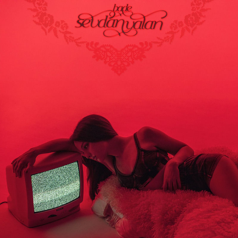 Sevdan Yalan - Bade