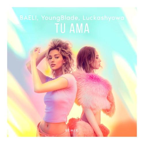 BAELI, YoungBlade, LUCKASHYOWA - TU AMA (Remix)