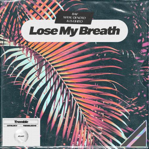 BAF, MANU DI NOTO & LVGHITO - Lose My Breath