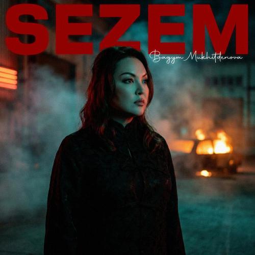 Бағым Мухитденова - Sezem
