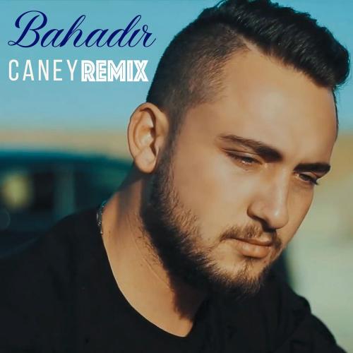 Bahadır - Caney (Remix)