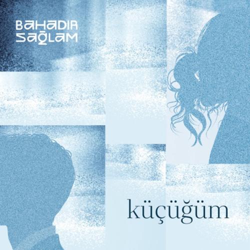 Bahadır Sağlam - Küçüğüm