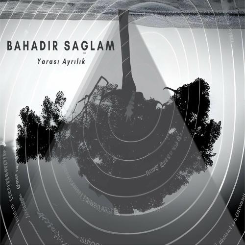 Bahadır Sağlam - Yarası Ayrılık