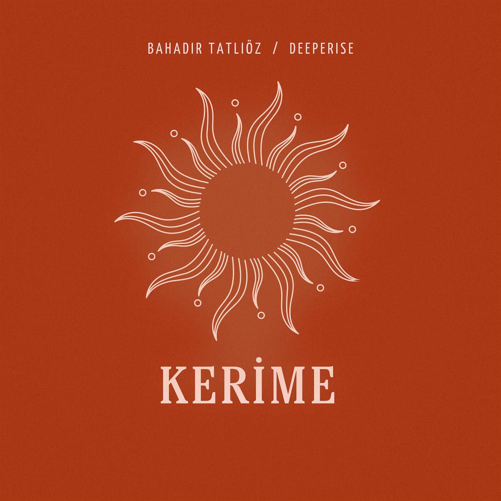 Kerime - Bahadır Tatlıöz & Deeperise