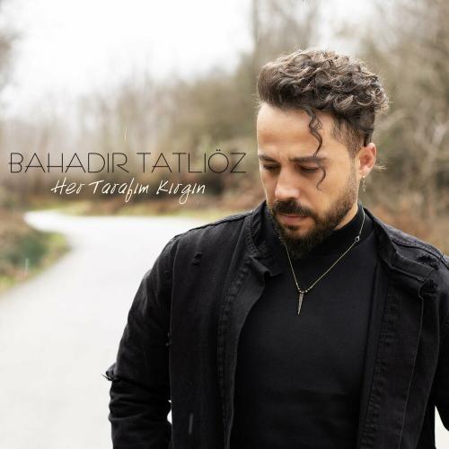 Her Tarafım Kırgın - Bahadır Tatlıöz