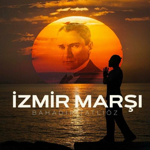 Bahadır Tatlıöz - İzmir Marşı
