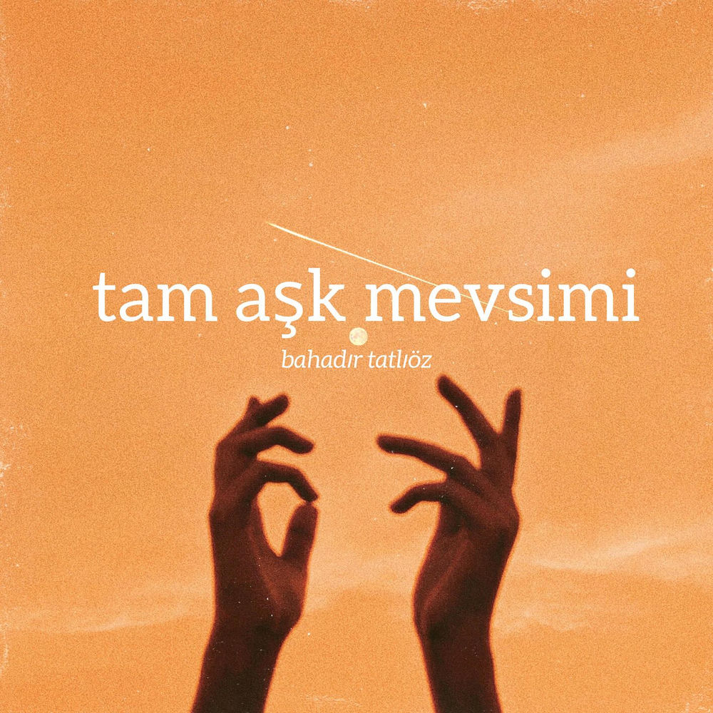 Tam Aşk Mevsimi - Bahadır Tatlıöz